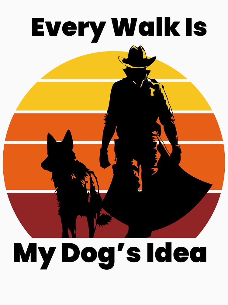Every Walk Is My Dog’s Idea by FWAHAB