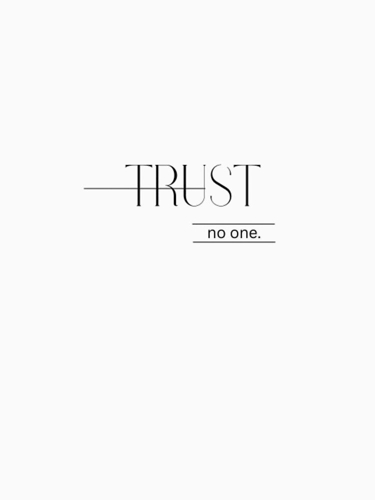 Minimal Quote Trust No One by Noryx T-Shirts, Hoodie, Sweatshirt | BlankRebels.com (Image 3)