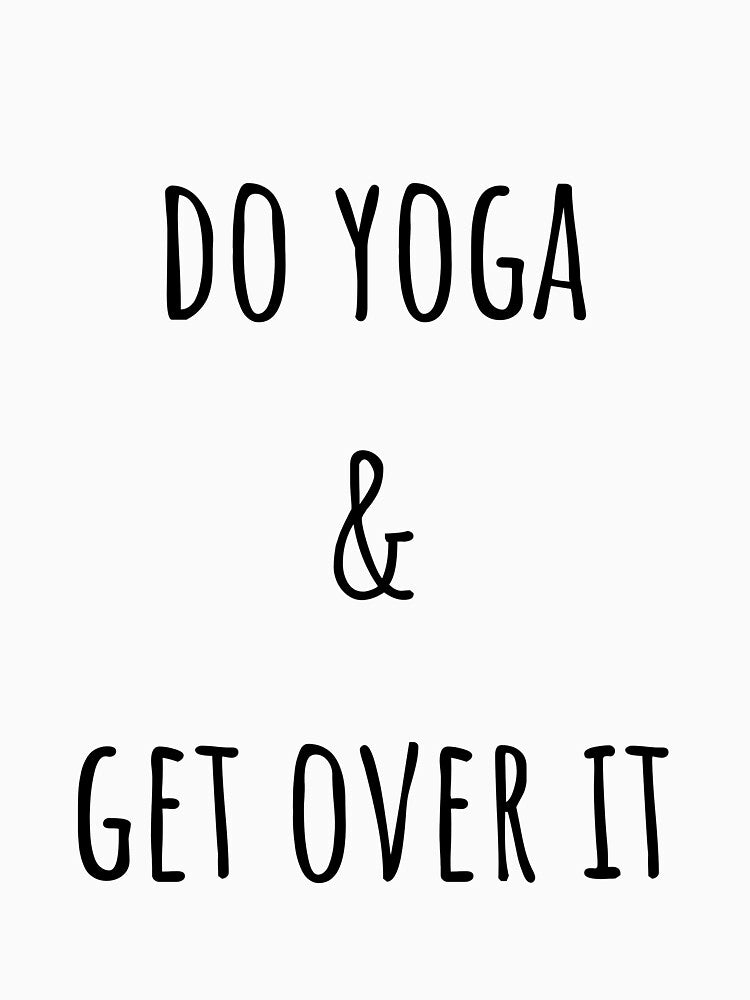 Do Yoga & Get Over It yoga top by PetrKad T-Shirts, Hoodie, Sweatshirt | BlankRebels.com (Image 3)