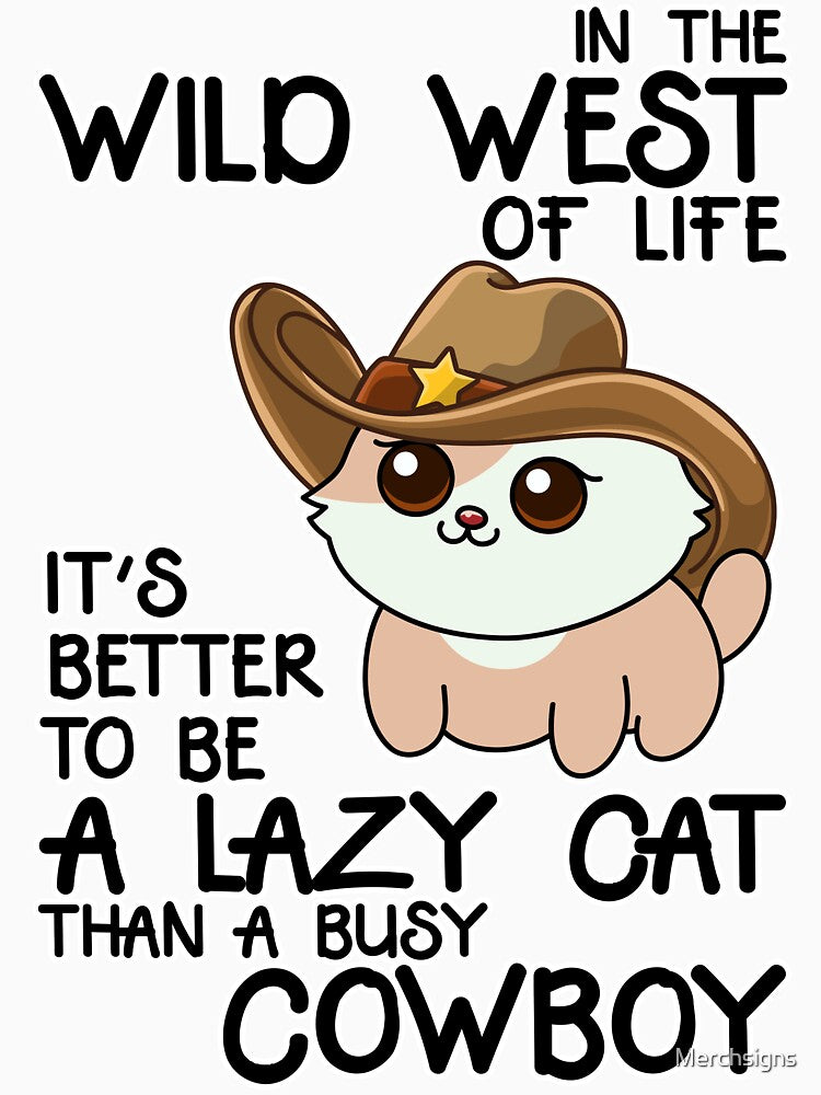 Funny Cat Cowboy Quote - 'Better a Lazy Cat Than a Busy Cowboy by Design_for_merch T-Shirts, Hoodie, Sweatshirt (Image 3)