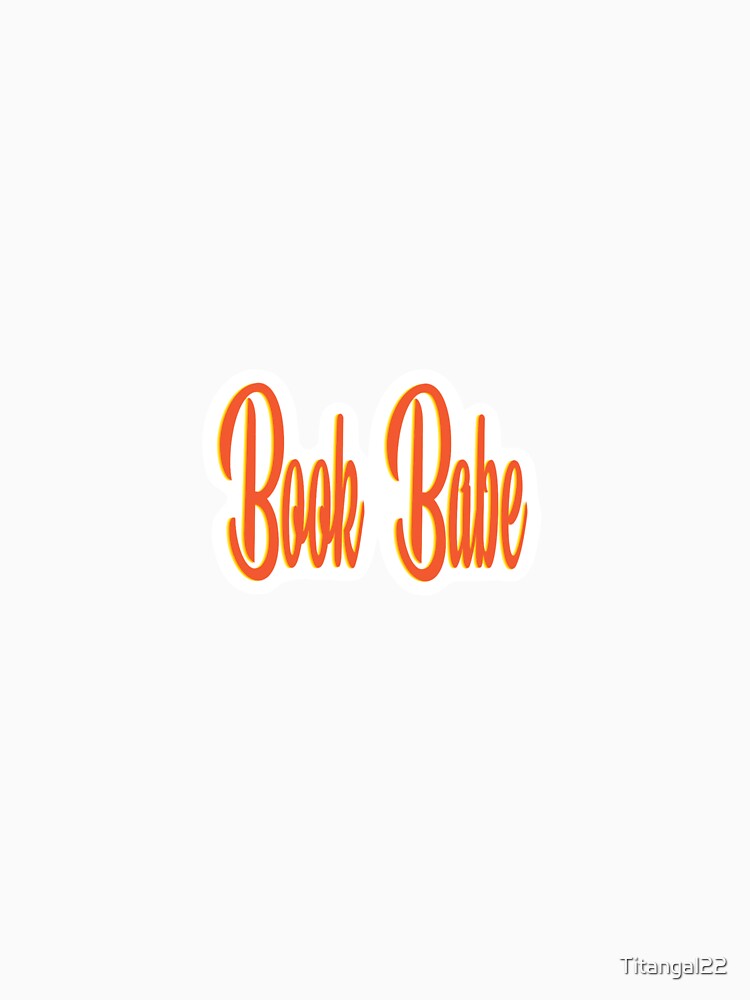 Book Babe by Titangal22 T-Shirts, Hoodie, Sweatshirt | BlankRebels.com (Image 3)
