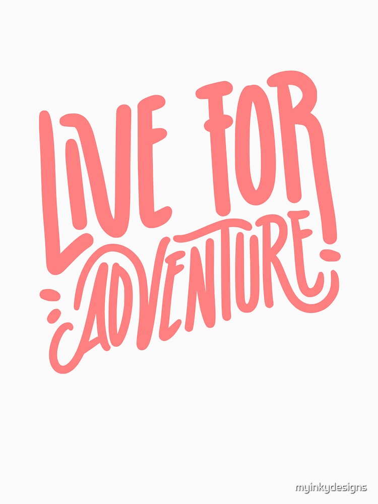 Live for adventure by myinkydesigns T-Shirts, Hoodie, Sweatshirt | BlankRebels.com (Image 3)