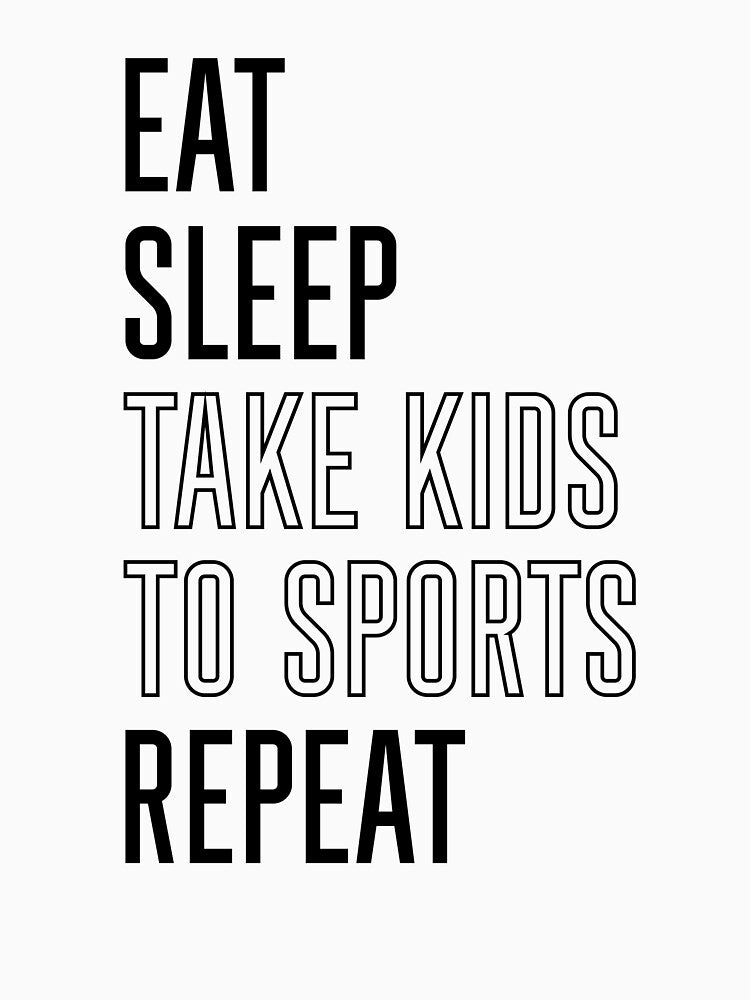 Eat Sleep Take Kids To Sports Repeat, The Ultimate Soccer Mom's Daily Schedule, Parent Routine Life by NADIASHOP86