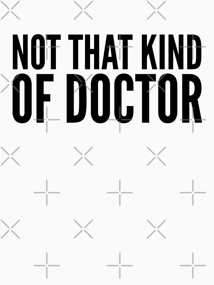 Not That Kind Of Doctor by texteestore T-Shirts, Hoodie, Sweatshirt | BlankRebels.com (Image 3)