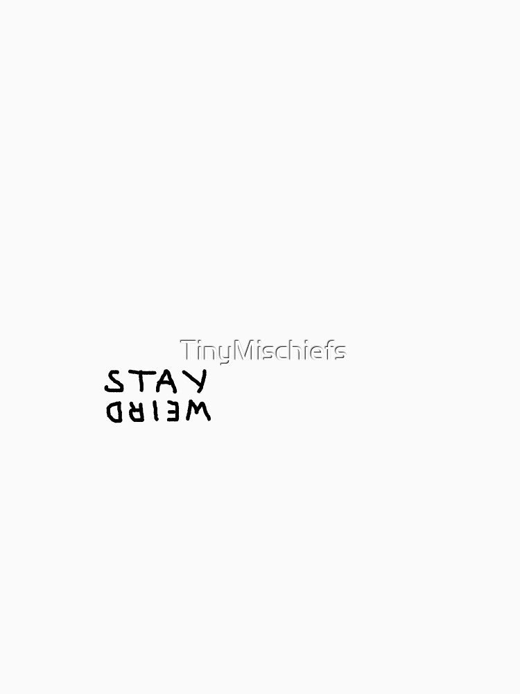 STAY WEIRD by TinyMischiefs T-Shirts, Hoodie, Sweatshirt | BlankRebels.com (Image 3)