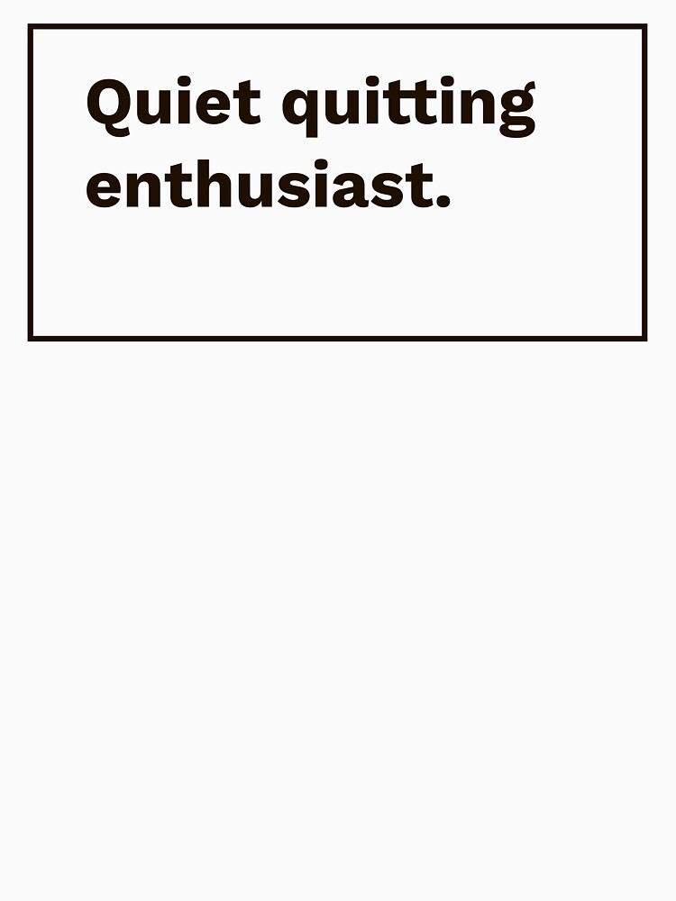 Quiet Quitting Enthusiast by sadandlazy T-Shirts, Hoodie, Sweatshirt | BlankRebels.com (Image 3)