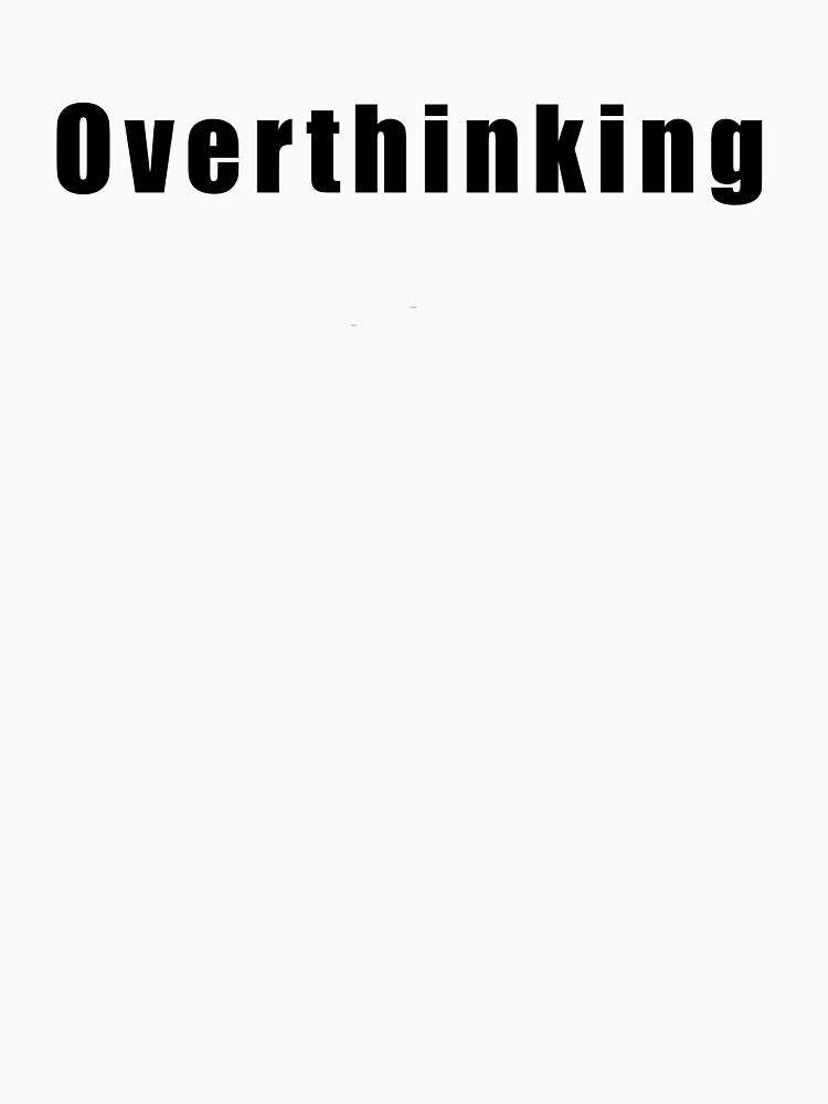 Overthinking by Hiross T-Shirts, Hoodie, Sweatshirt | BlankRebels.com (Image 3)