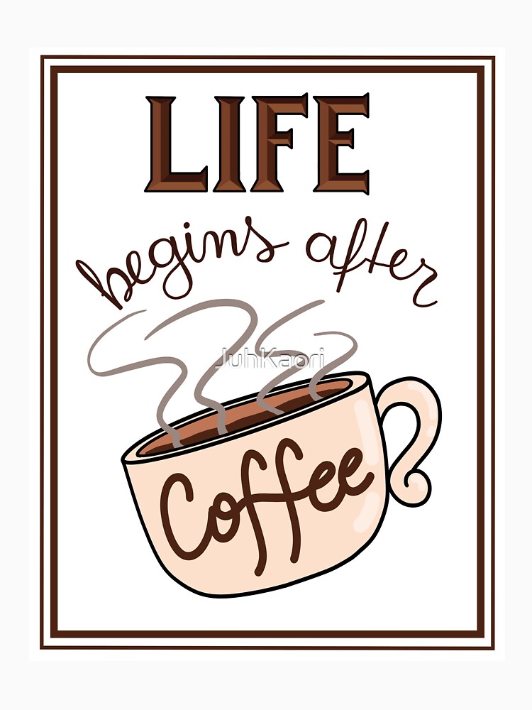 Life begins after coffee by JuhKaori T-Shirts, Hoodie, Sweatshirt | BlankRebels.com (Image 3)