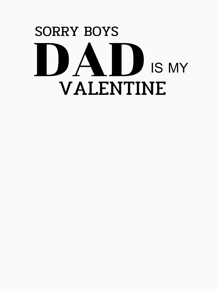 Sorry Boys, DAD is my Valentine by Rahke T-Shirts, Hoodie, Sweatshirt | BlankRebels.com (Image 3)