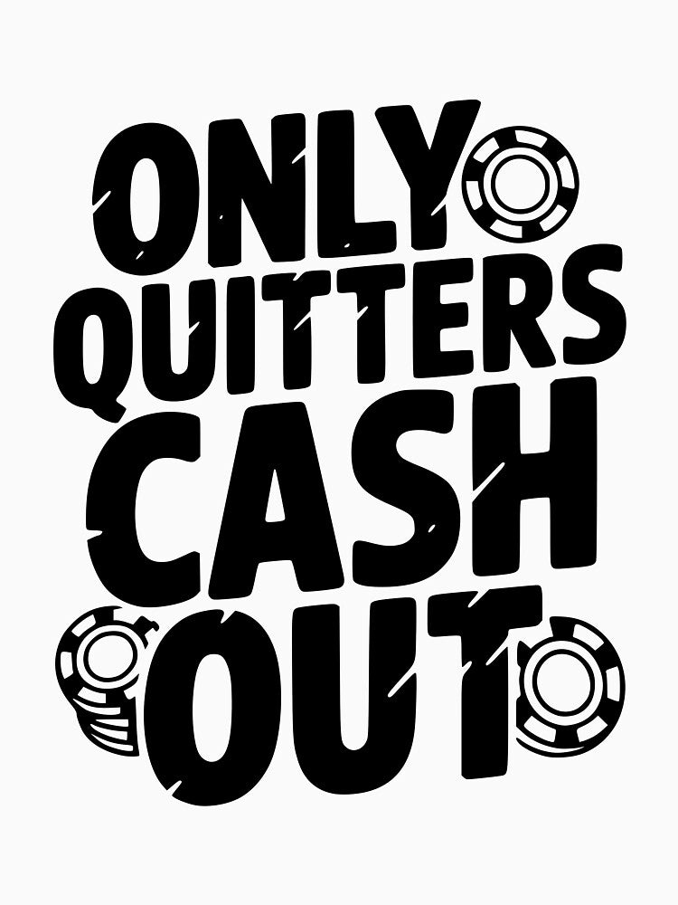 Only Quitters Cash Out by Frank Ring T-Shirts, Hoodie, Sweatshirt | BlankRebels.com (Image 3)