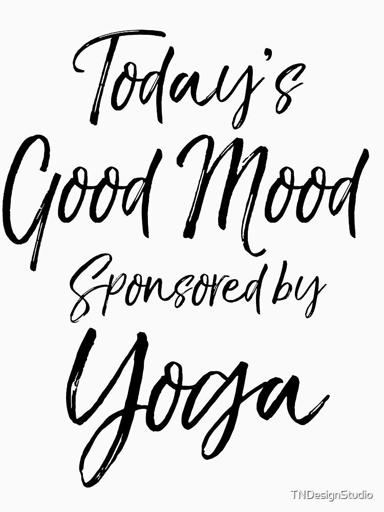 Today's Good Mood Sponsored by Yoga Cute Yoga Quote by TNDesignStudio T-Shirts, Hoodie, Sweatshirt (Image 3)