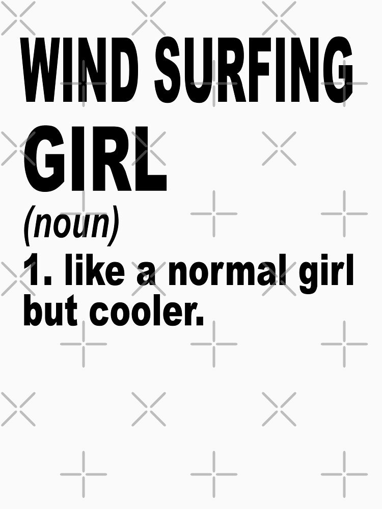Wind Surfing Girl Definition Wind Surfing Girl Like Normal Girl But Cooler T-Shirts, Hoodie, Sweatshirt
