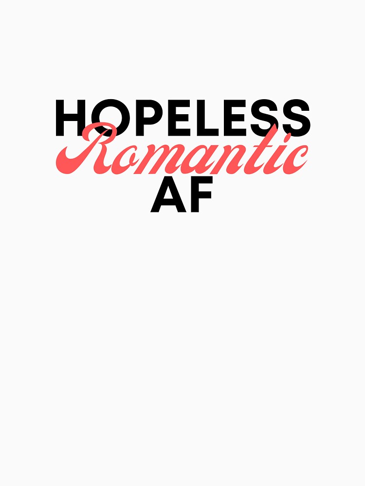 Hopeless Romantic AF by JessieGadzBooks T-Shirts, Hoodie, Sweatshirt | BlankRebels.com (Image 3)