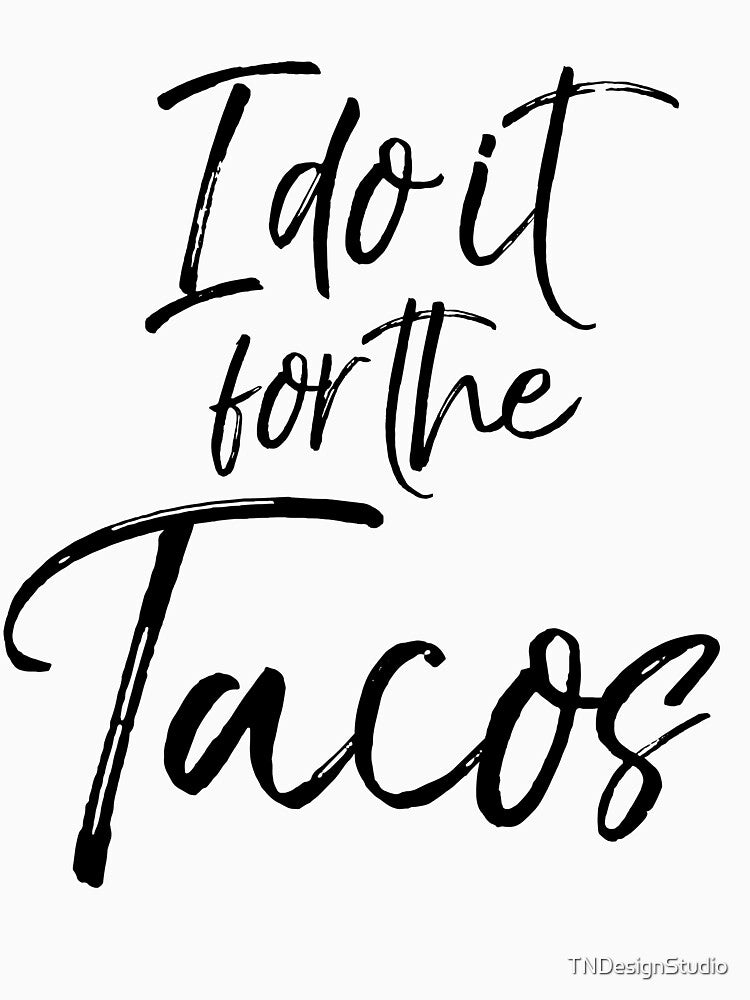 Funny I Do it For the Tacos Funny Workout Quote by TNDesignStudio T-Shirts, Hoodie, Sweatshirt | BlankRebels.com (Image 3)