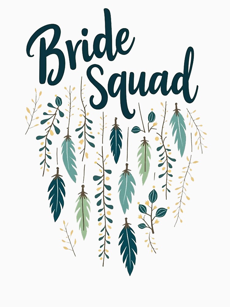 Bride Squad with some vivid feathers by bemenmaher T-Shirts, Hoodie, Sweatshirt | BlankRebels.com (Image 3)