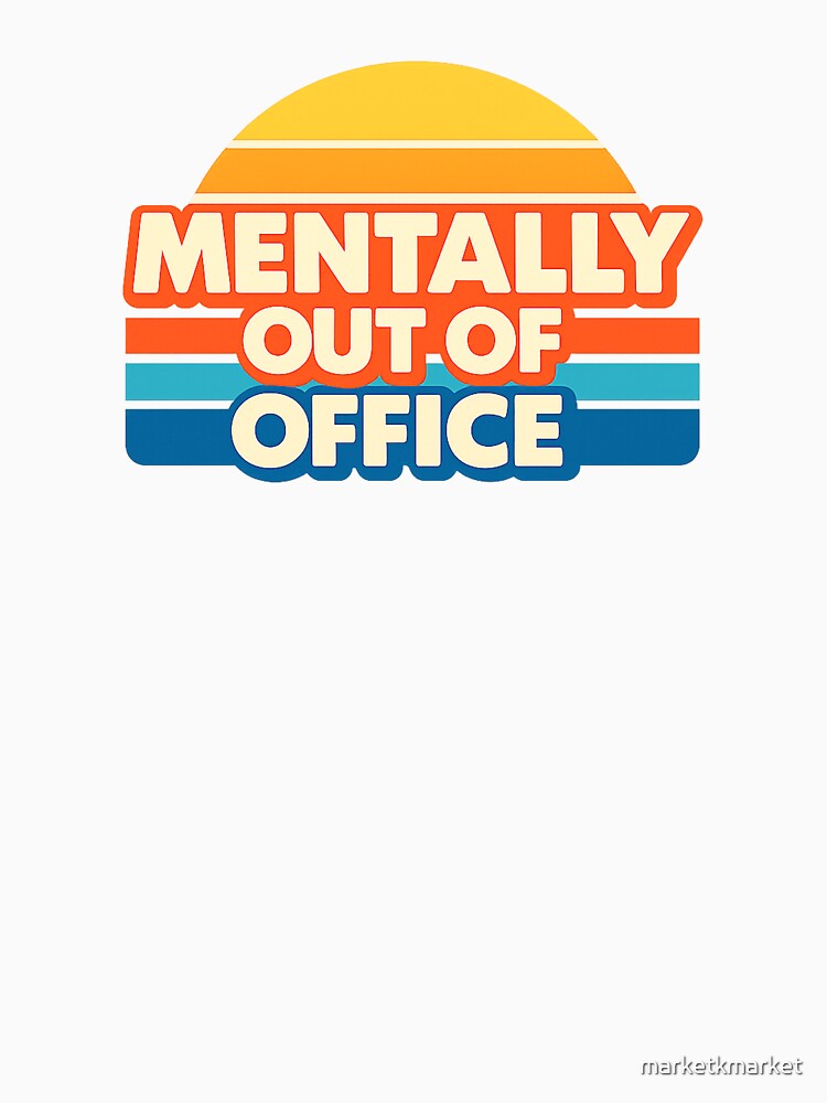 Mentally Out of Office by marketkmarket T-Shirts, Hoodie, Sweatshirt | BlankRebels.com (Image 3)
