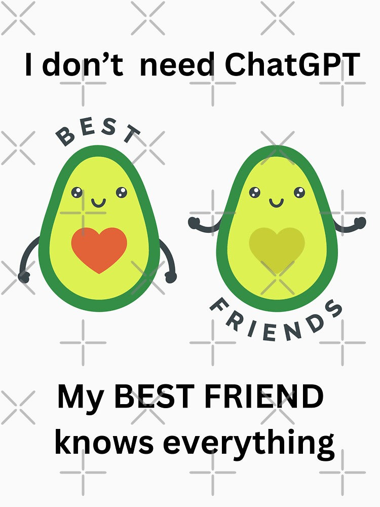 I don’t need ChatGPT, My best friend knows everything Avocado design by BloomingByL T-Shirts, Hoodie, Sweatshirt (Image 3)