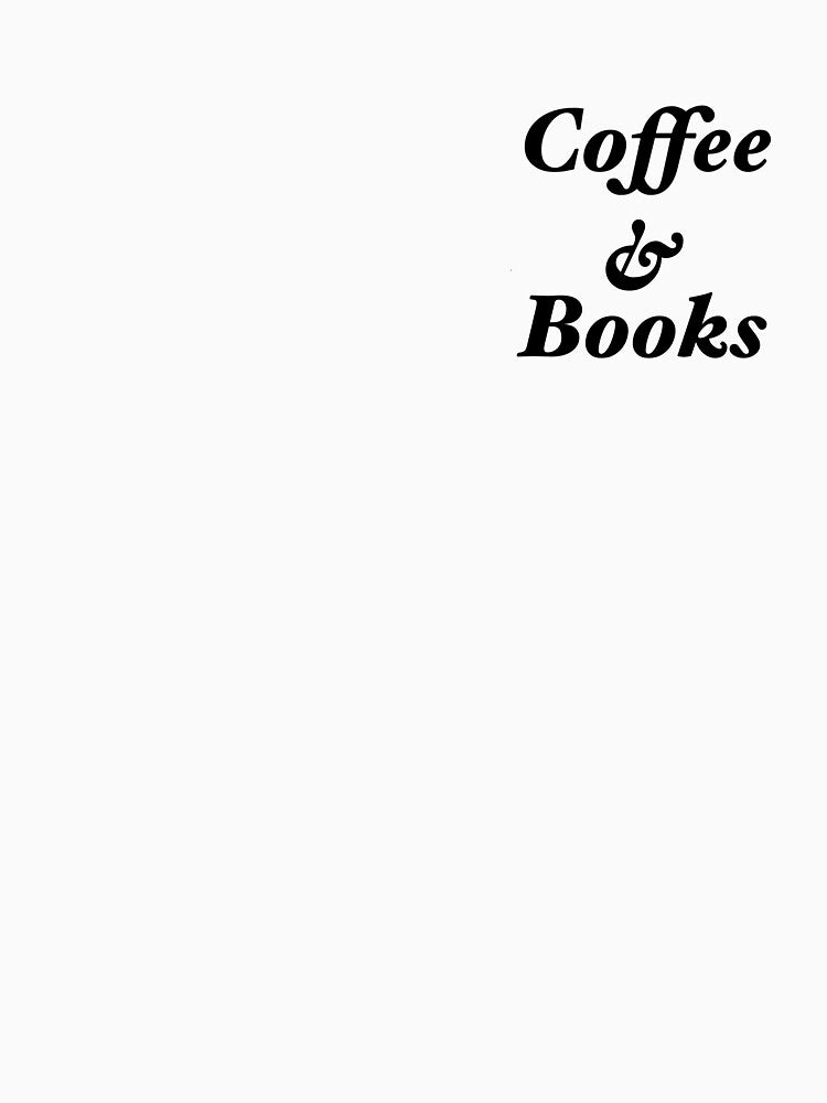 coffee and books by AlyssaCCastro T-Shirts, Hoodie, Sweatshirt | BlankRebels.com (Image 3)