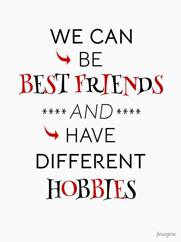 We can be best friends and have different hobbies. Friendship gift by jimagine T-Shirts, Hoodie, Sweatshirt (Image 3)