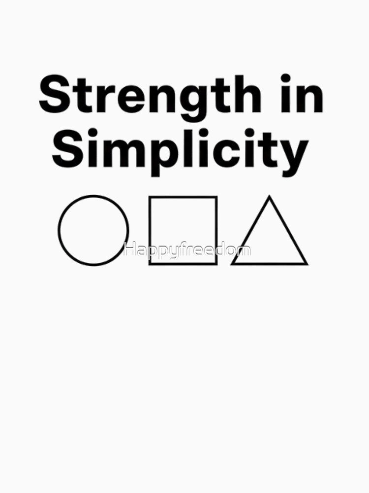 Strength in Simplicity – Minimal Elegant Motivational Quote by Happyfreedom T-Shirts, Hoodie, Sweatshirt (Image 3)