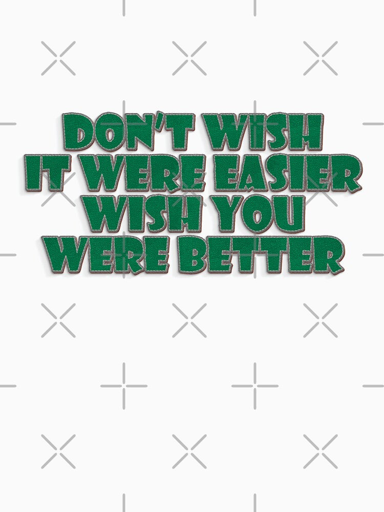 Don't Wish It were easier Wish it were Better by Silky Diamond T-Shirts, Hoodie, Sweatshirt | BlankRebels.com (Image 3)