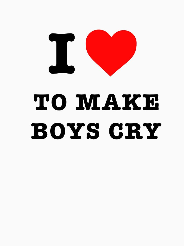I LOVE TO MAKE BOYS CRY by f0rbiddn T-Shirts, Hoodie, Sweatshirt | BlankRebels.com (Image 3)
