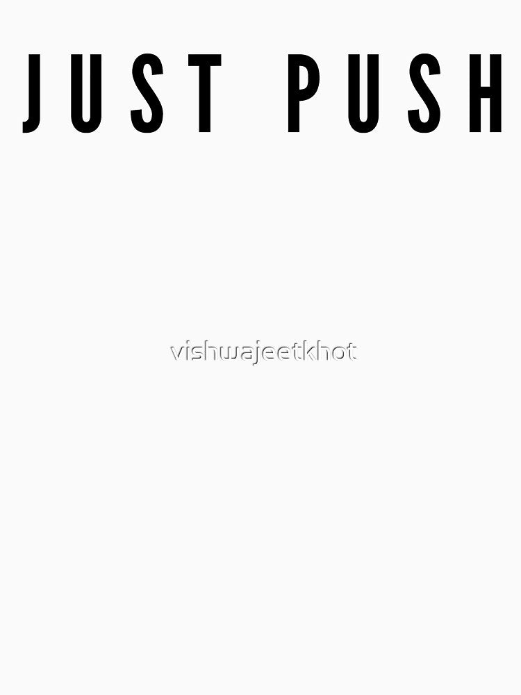 JUST PUSH by vishwajeetkhot T-Shirts, Hoodie, Sweatshirt | BlankRebels.com (Image 3)