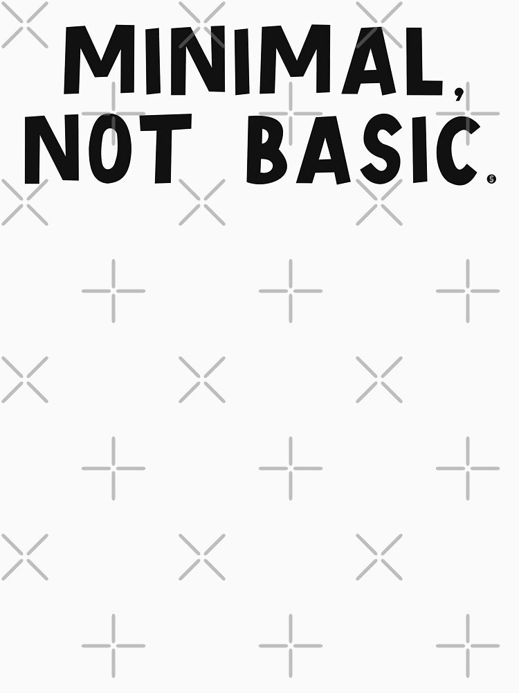Minimal, Not Basic – Minimalist Typography Quote by SassflaireST T-Shirts, Hoodie, Sweatshirt | BlankRebels.com (Image 3)