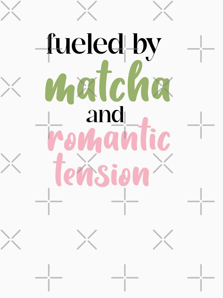 Fueled by Matcha and Romantic Tension by Cosmic Detour T-Shirts, Hoodie, Sweatshirt | BlankRebels.com (Image 3)