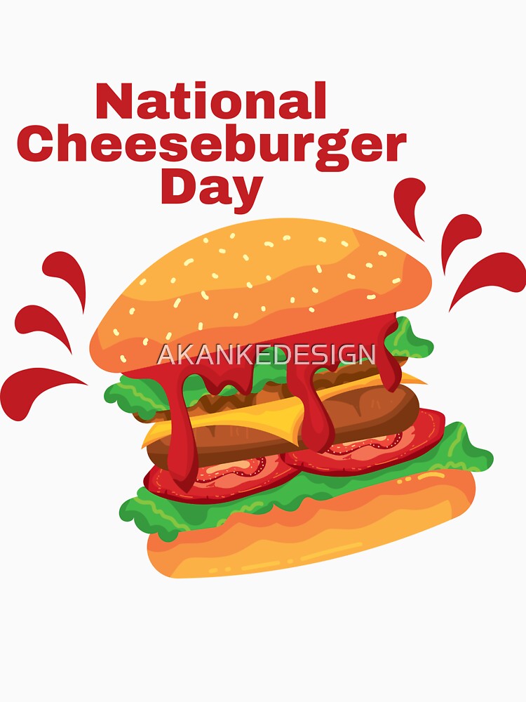 National Cheeseburger Day by AKANKEDESIGN T-Shirts, Hoodie, Sweatshirt | BlankRebels.com (Image 3)