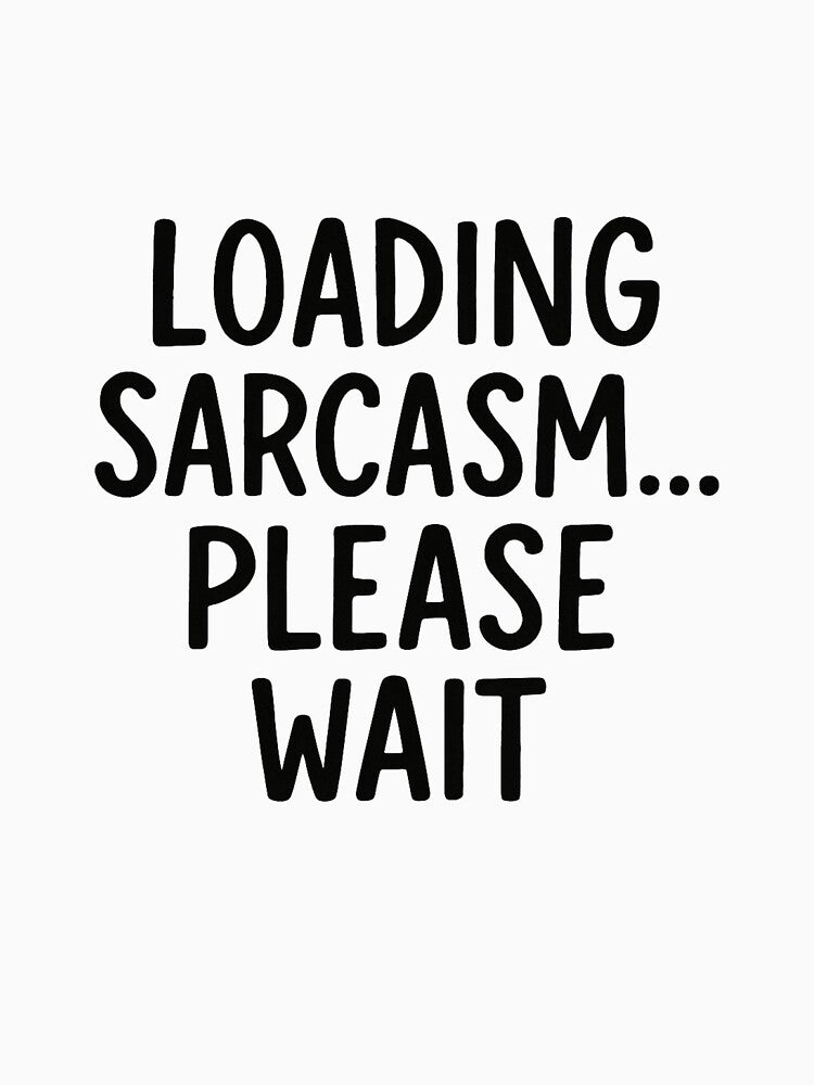 Loading Sarcasm Please Wait Funny Quote by SlomianyPisarz T-Shirts, Hoodie, Sweatshirt | BlankRebels.com (Image 3)