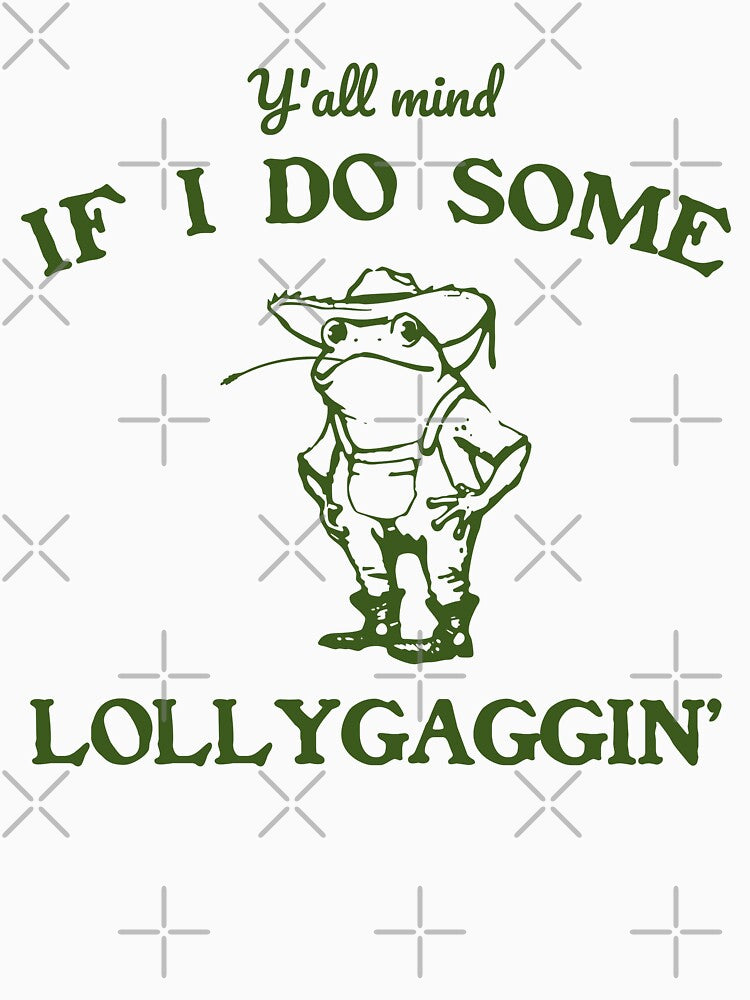 Y'all Mind If I Do Some Lollygagging, Frog Meme by Torionrad T-Shirts, Hoodie, Sweatshirt | BlankRebels.com (Image 3)