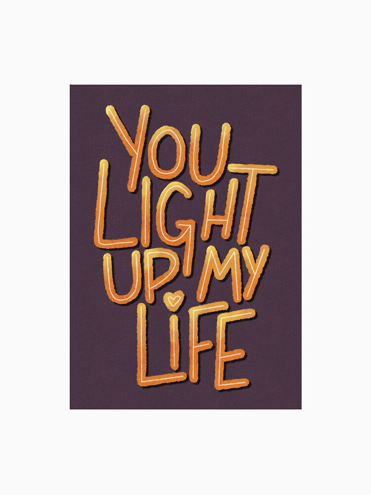 You Light Up My Life by aringofsalt T-Shirts, Hoodie, Sweatshirt | BlankRebels.com (Image 3)