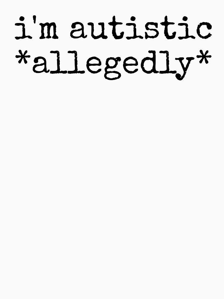 Autistic Allegedly Funny by kamrankhan T-Shirts, Hoodie, Sweatshirt | BlankRebels.com (Image 3)