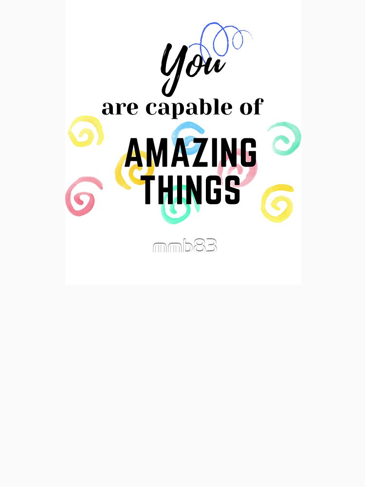You are capable of AMAZING things by mmb83 T-Shirts, Hoodie, Sweatshirt | BlankRebels.com (Image 3)