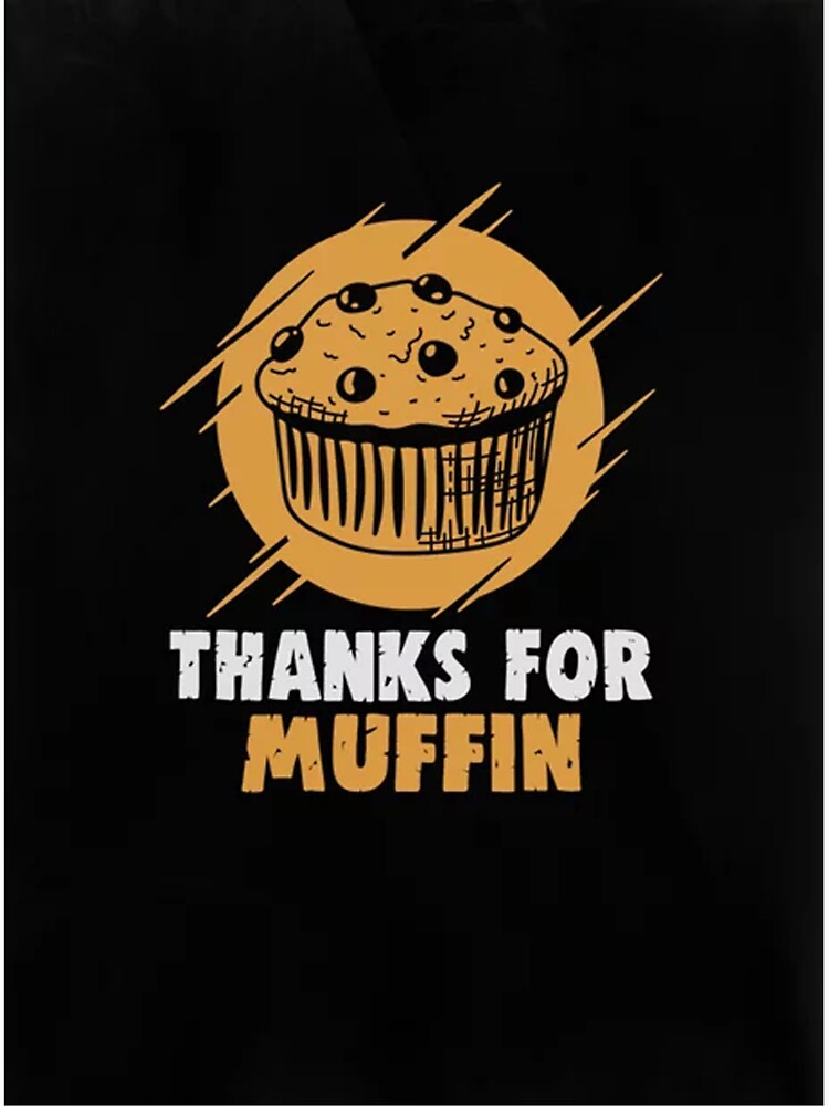 Thanks For Muffin by CobyHeller T-Shirts, Hoodie, Sweatshirt | BlankRebels.com (Image 3)