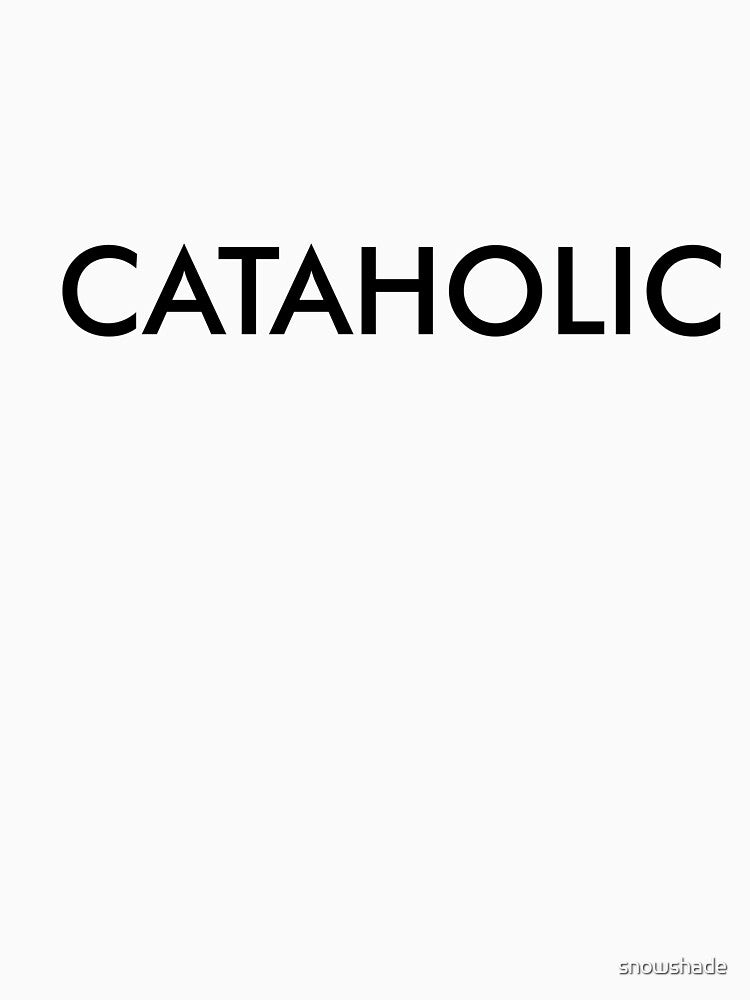 Cataholic, Cat by snowshade T-Shirts, Hoodie, Sweatshirt | BlankRebels.com (Image 3)