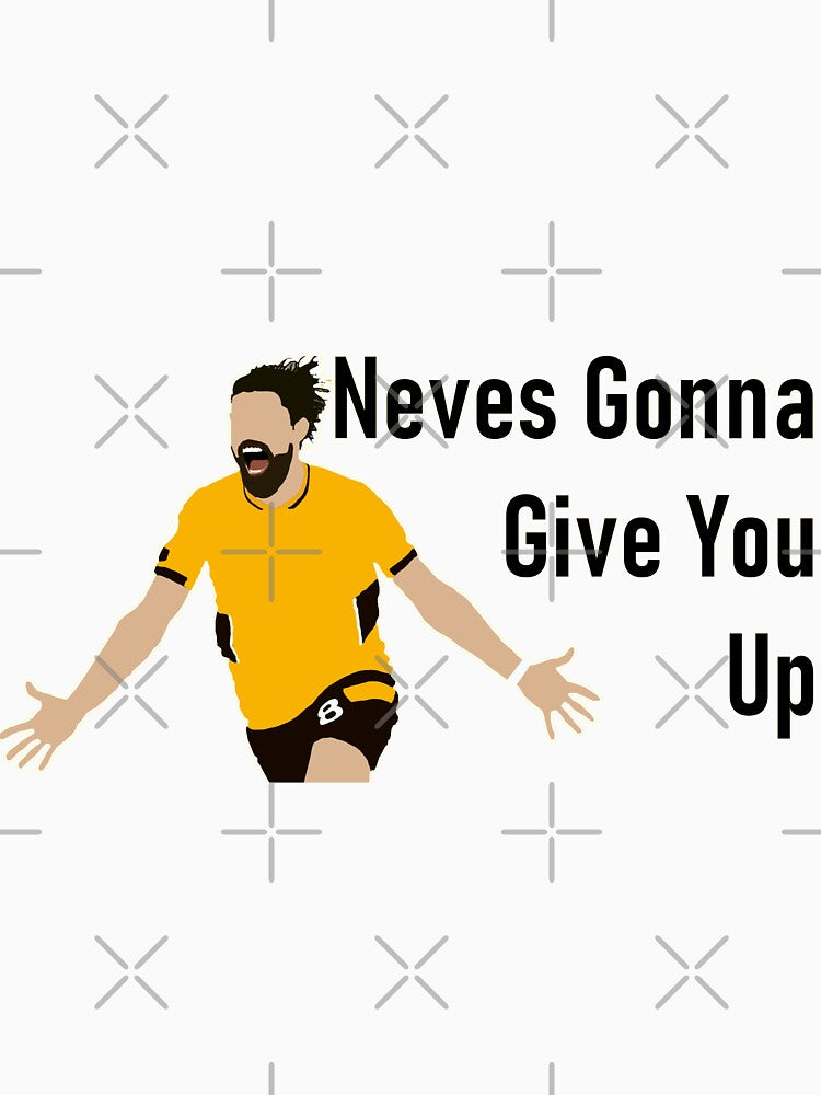 Neves Gonna Give You Up by LastGenLad