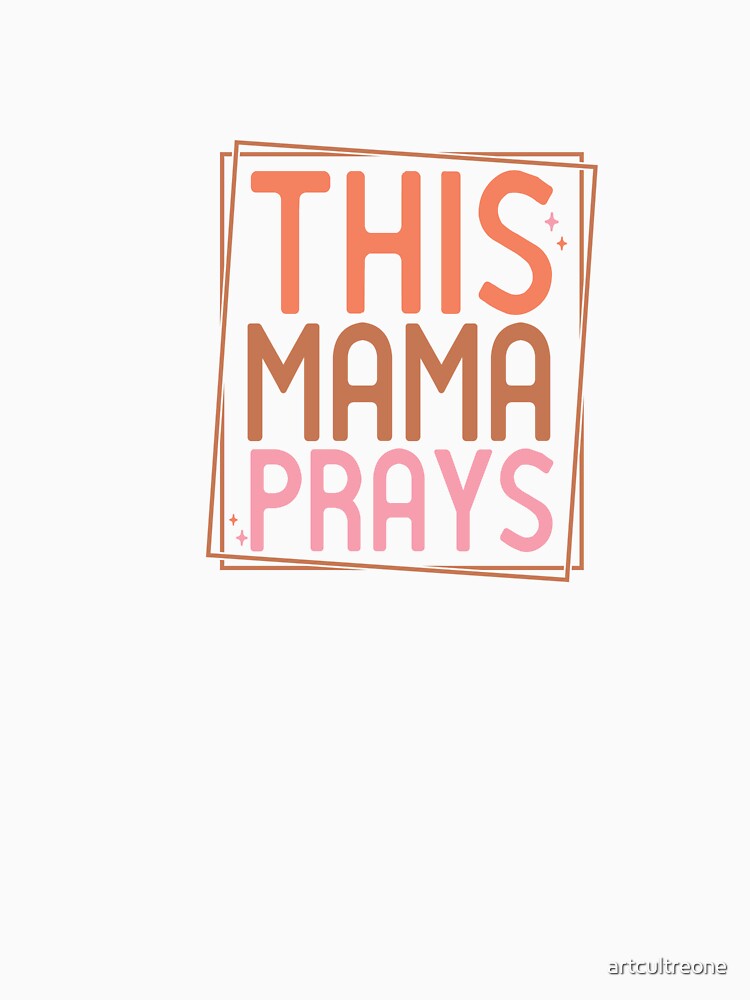 This Mama Prays – Faithful Mom by artcultreone T-Shirts, Hoodie, Sweatshirt | BlankRebels.com (Image 3)