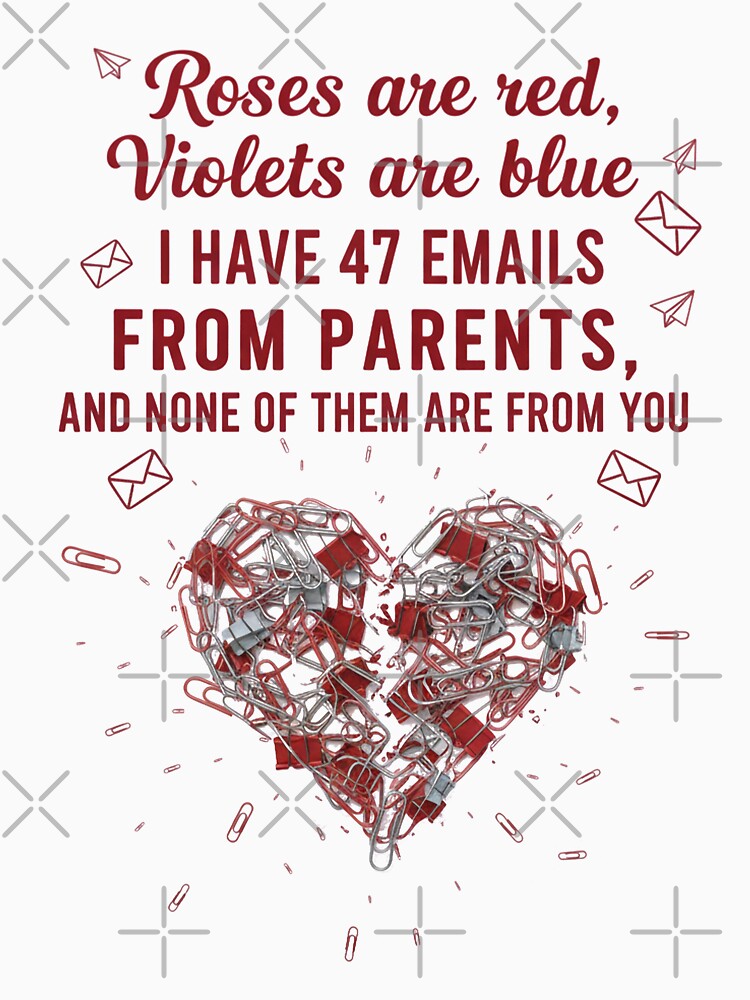 47 Emails From Parents Funny Teacher Sarcasm Roses Are Red Poem Design by PixelQ T-Shirts, Hoodie, Sweatshirt (Image 3)
