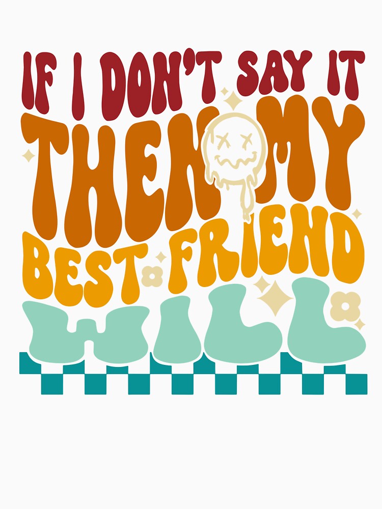 If I Don't Say It Then My Best Friend Will Retro Vintage by vildermaximo T-Shirts, Hoodie, Sweatshirt (Image 3)