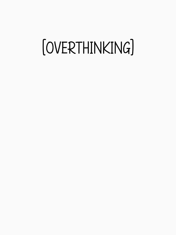 Overthinking Quote by TrenderDesigns T-Shirts, Hoodie, Sweatshirt | BlankRebels.com (Image 3)