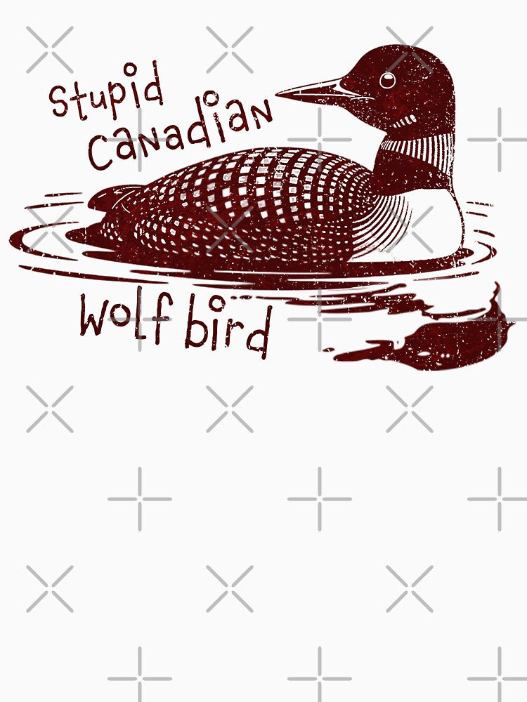 Stupid Canadian Wolf Bird Funny Loon Quote by PrettyInk T-Shirts, Hoodie, Sweatshirt | BlankRebels.com (Image 3)