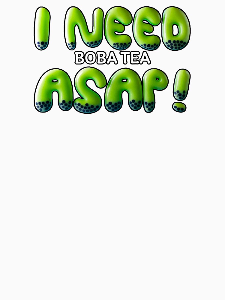 I Need Boba Tea ASAP! Matcha Edition | Cute Green Bubble Tea Typography by beerkee T-Shirts, Hoodie, Sweatshirt (Image 3)