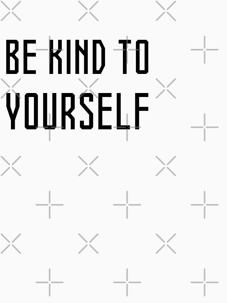 BE KIND TO YOURSELF by Asiyat T-Shirts, Hoodie, Sweatshirt | BlankRebels.com (Image 3)
