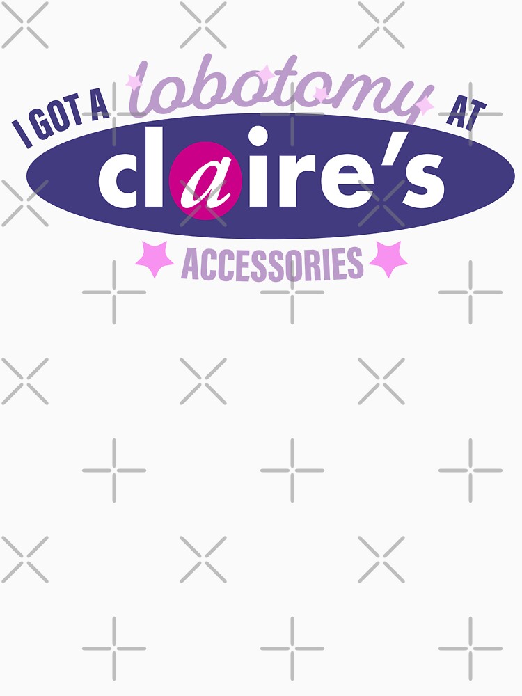 Copy of I GOT A LOBOTOMY AT CLAIRES by Matildailda