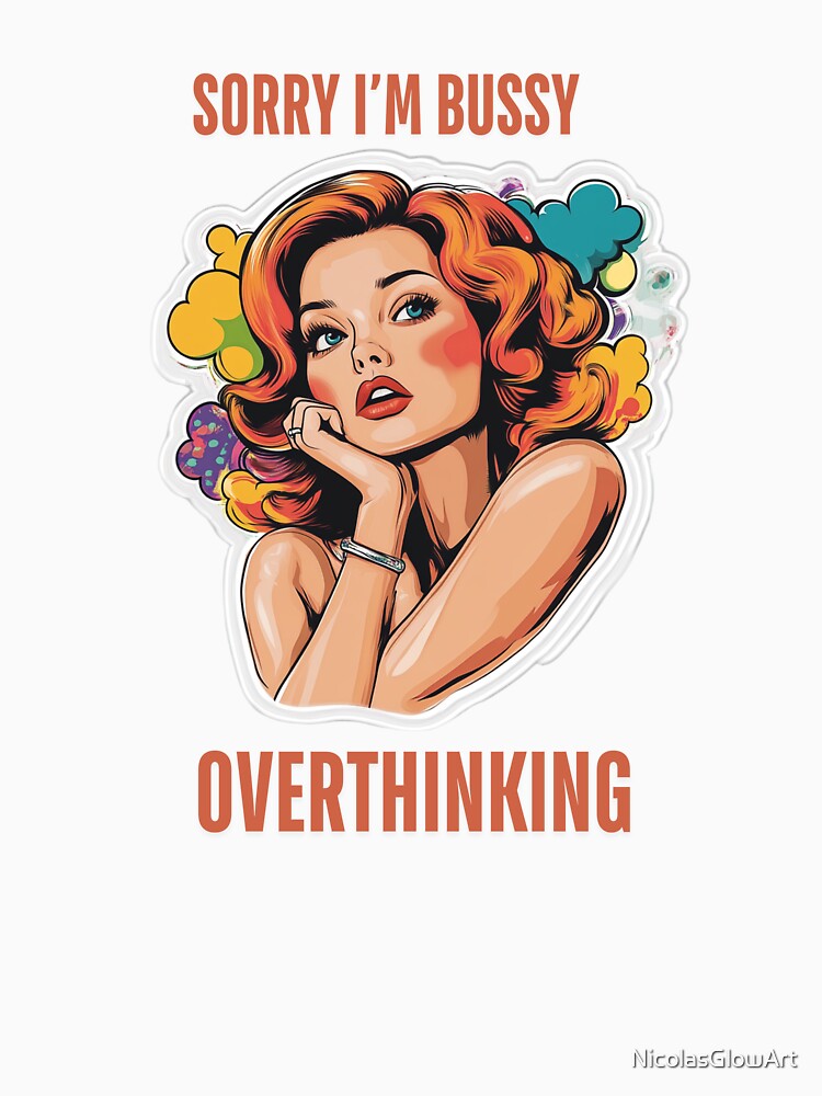 Sorry I'm Bussy Overthinking | T-Shirt, Sticker by NicolasGlowArt Hoodie, Sweatshirt | BlankRebels.com (Image 3)
