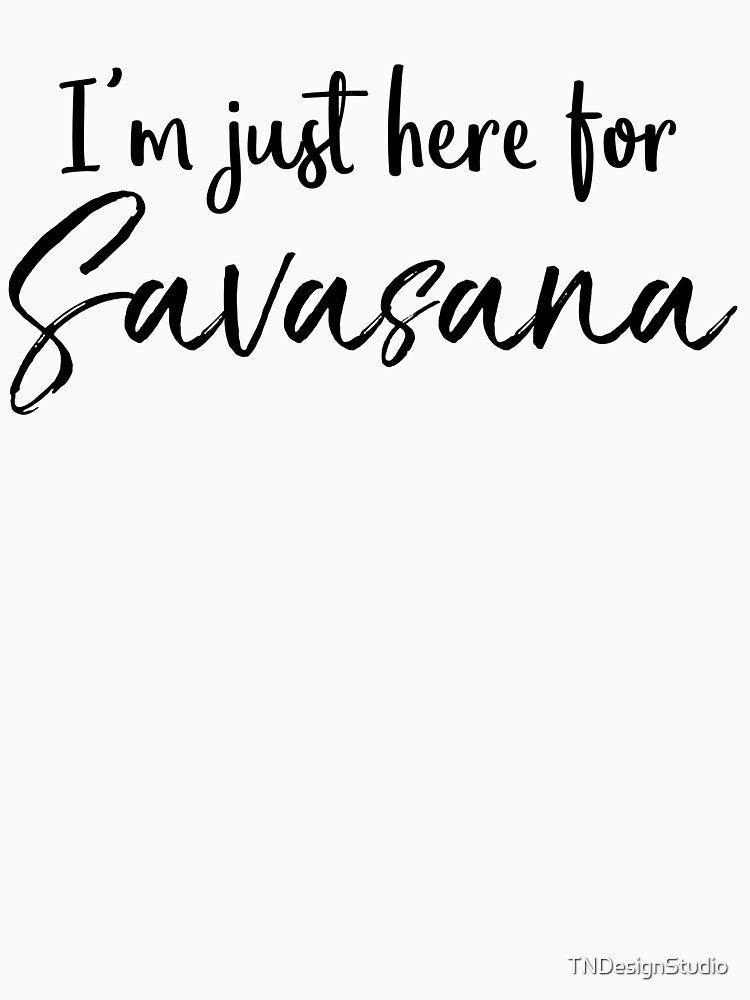I'm Just Here for Savasana Cute Yoga Quote by TNDesignStudio T-Shirts, Hoodie, Sweatshirt | BlankRebels.com (Image 3)