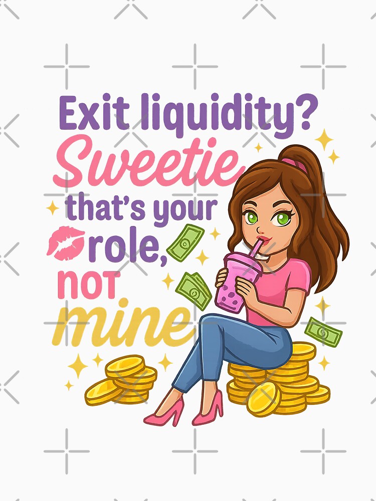 Become My Exit Liquidity (Girly Sarcastic Finance Design) by RK - Shop T-Shirts, Hoodie, Sweatshirt (Image 3)