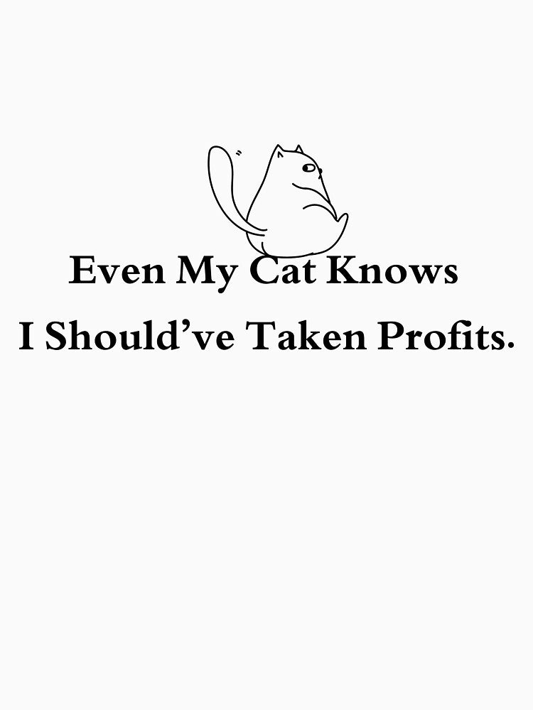 Even My Cat Knows I Should’ve Taken Profits – Funny Trader Cat Quote by Kovrika T-Shirts, Hoodie, Sweatshirt (Image 3)